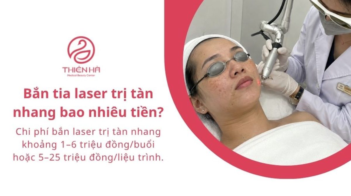 Bắn tia laser trị tàn nhang bao nhiêu tiền? Bảng giá mới