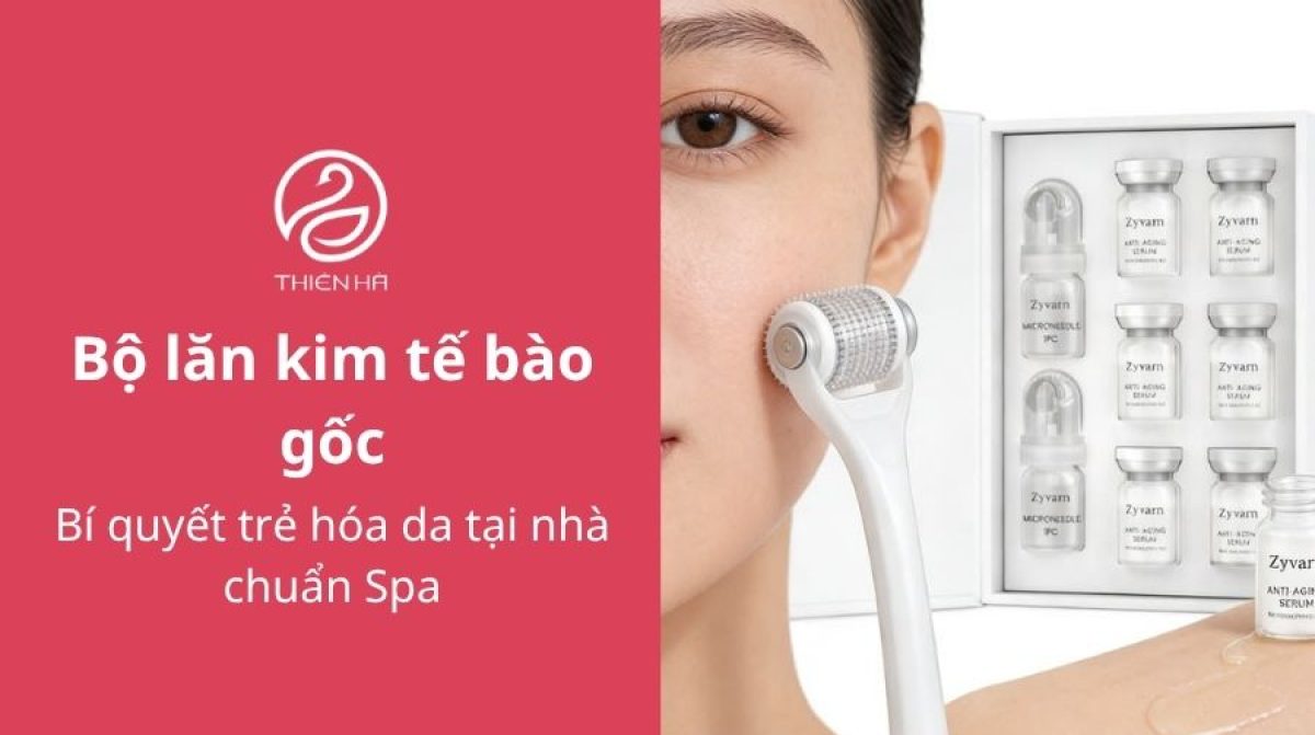 Review bộ lăn kim tế bào gốc: Bí quyết trẻ hóa tại nhà chuẩn Spa