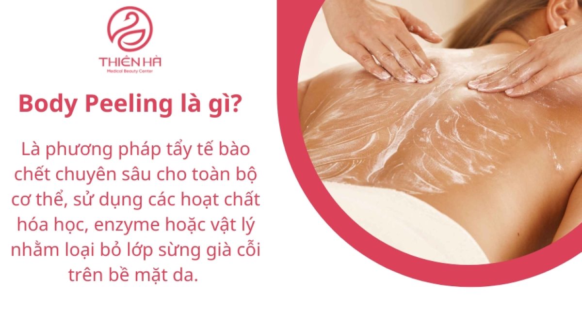 Body Peeling là gì? Lợi ích và quy trình thực hiện chuẩn Y khoa