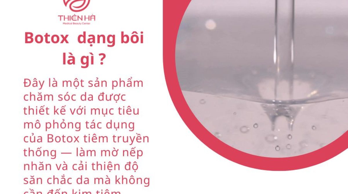 Botox Dạng Bôi: Sự Thật Về Hiệu Quả và An Toàn Cho Da | Viện Thẩm Mỹ Thiên Hà