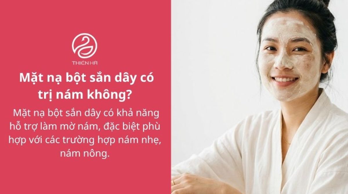 Hướng dẫn cách đắp mặt nạ bột sắn dây trị nám đúng chuẩn
