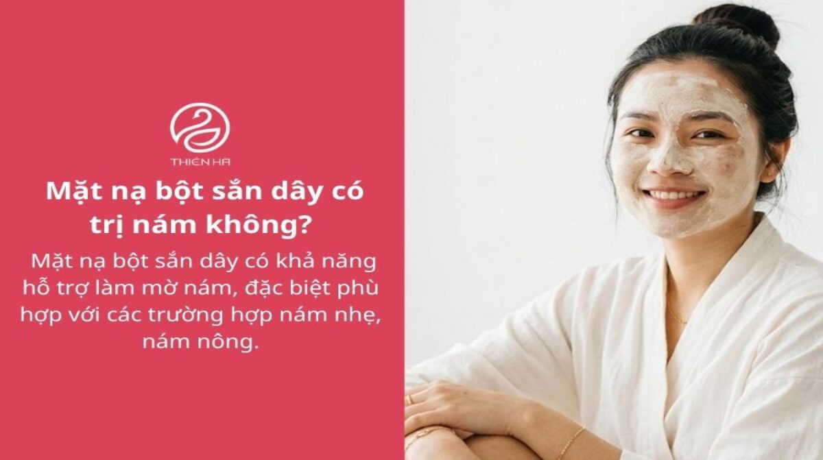 Hướng dẫn cách đắp mặt nạ bột sắn dây trị nám đúng chuẩn