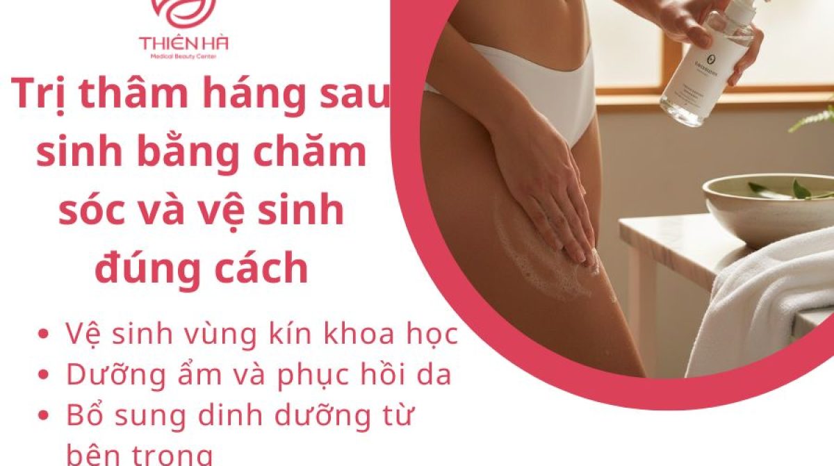 Cách trị thâm háng sau sinh hiệu quả cho mẹ bỉm, an toàn và dễ áp dụng