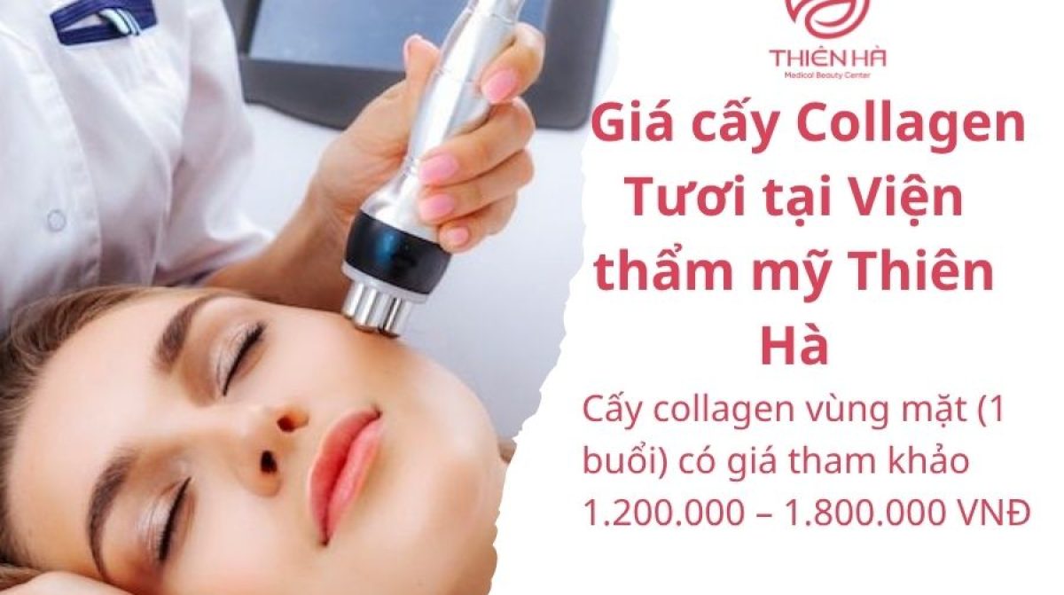 Cấy Collagen Tươi Giá Bao Nhiêu Tiền? | Thiên Hà Spa