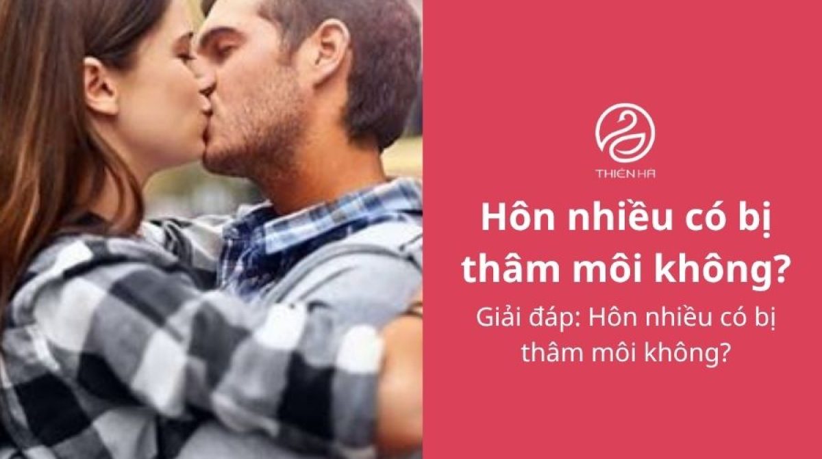 Giải đáp: Hôn nhiều có bị thâm môi không?