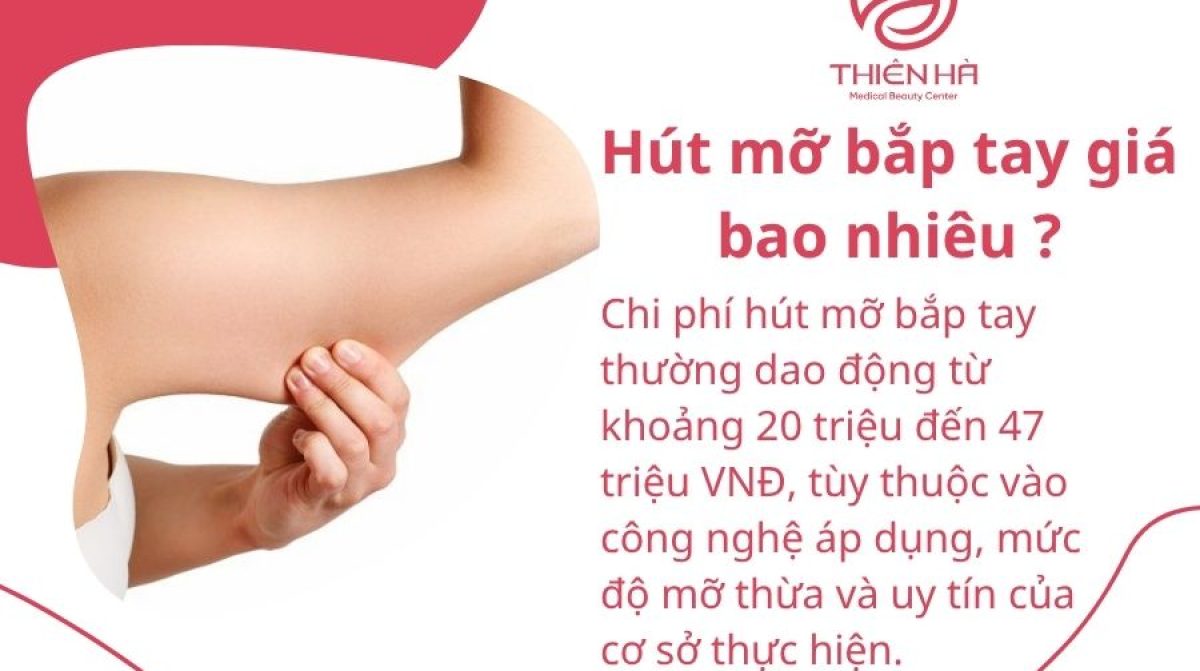 Hút mỡ bắp tay giá bao nhiêu? Bảng giá chi tiết và lưu ý an toàn