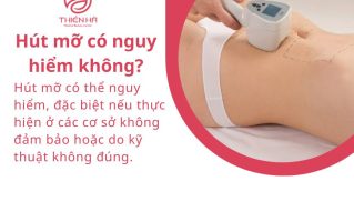 Hút mỡ có nguy hiểm không? Giải đáp từ bác sĩ thẩm mỹ uy tín