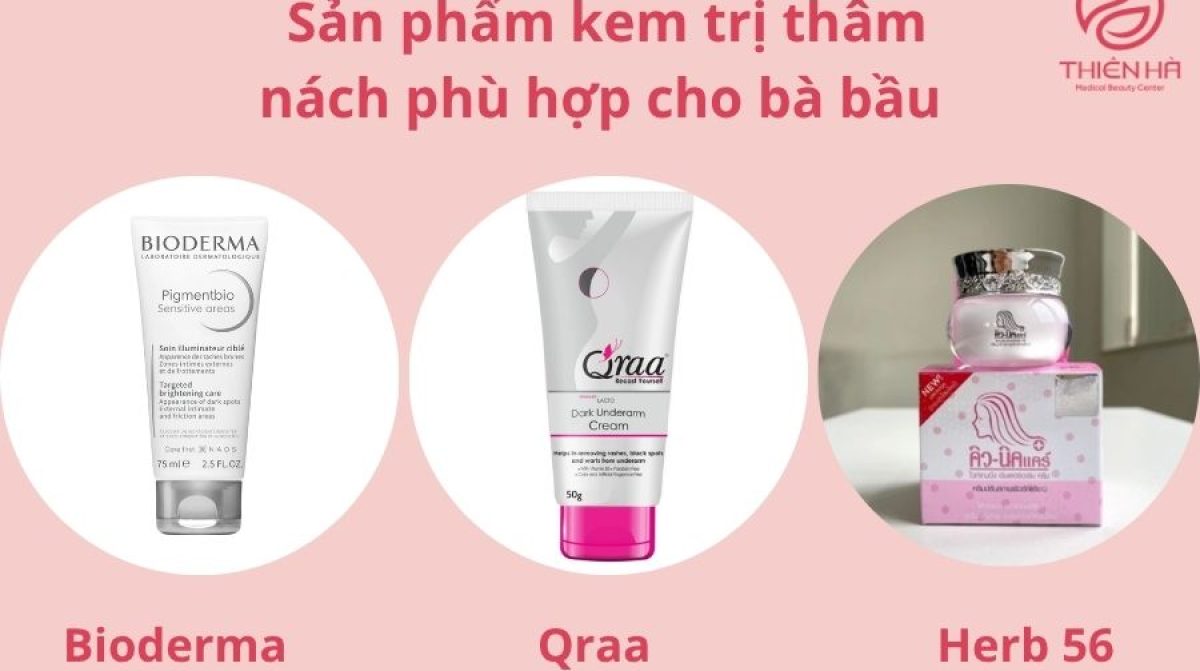 Bà bầu dùng kem trị thâm nách nào tốt ? Gợi ý sản phẩm được tin dùng