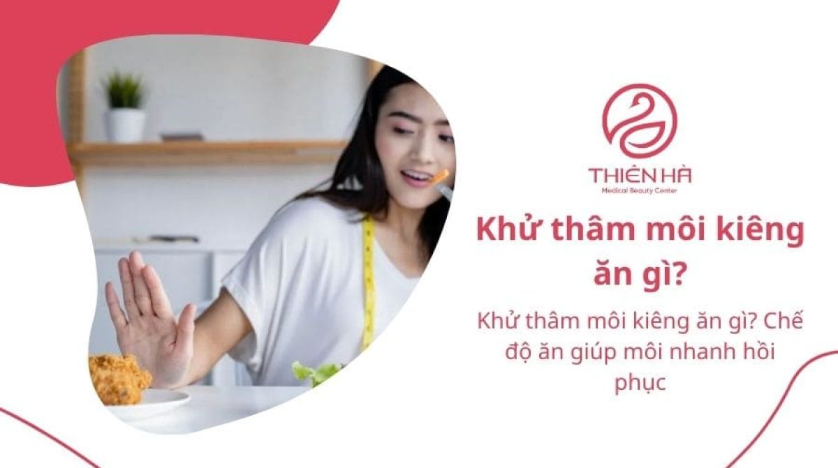 Khử thâm môi kiêng ăn gì? Chế độ ăn giúp môi nhanh hồi phục