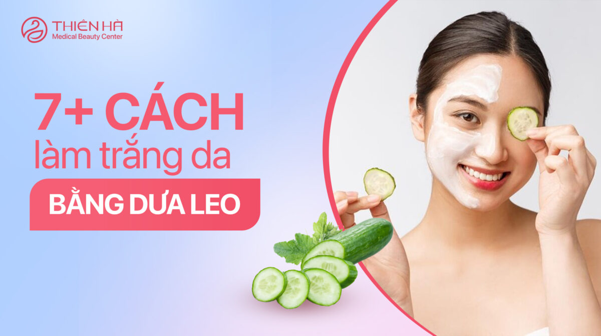 15+ cách làm trắng da bằng dưa leo giúp da sáng hồng tự nhiên