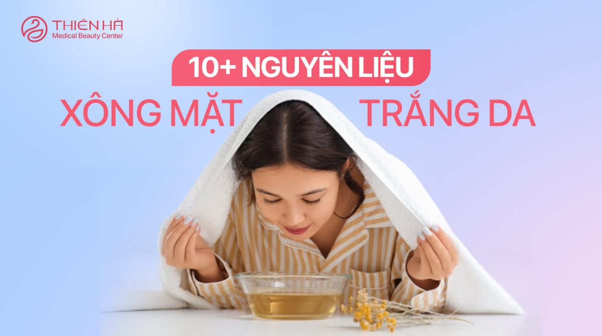 Top 10+ nguyên liệu xông mặt trắng da, giảm thâm sạm
