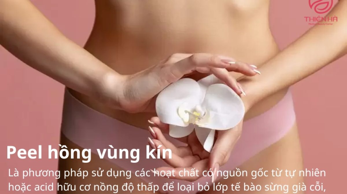Peel Hồng Vùng Kín: Lợi Ích, Quy Trình & Lưu Ý Quan Trọng