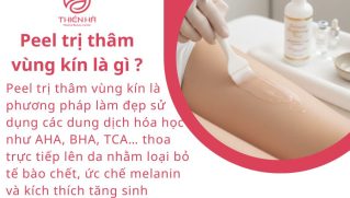 Peel trị thâm vùng kín là gì? Ưu nhược điểm, độ an toàn và hiệu quả