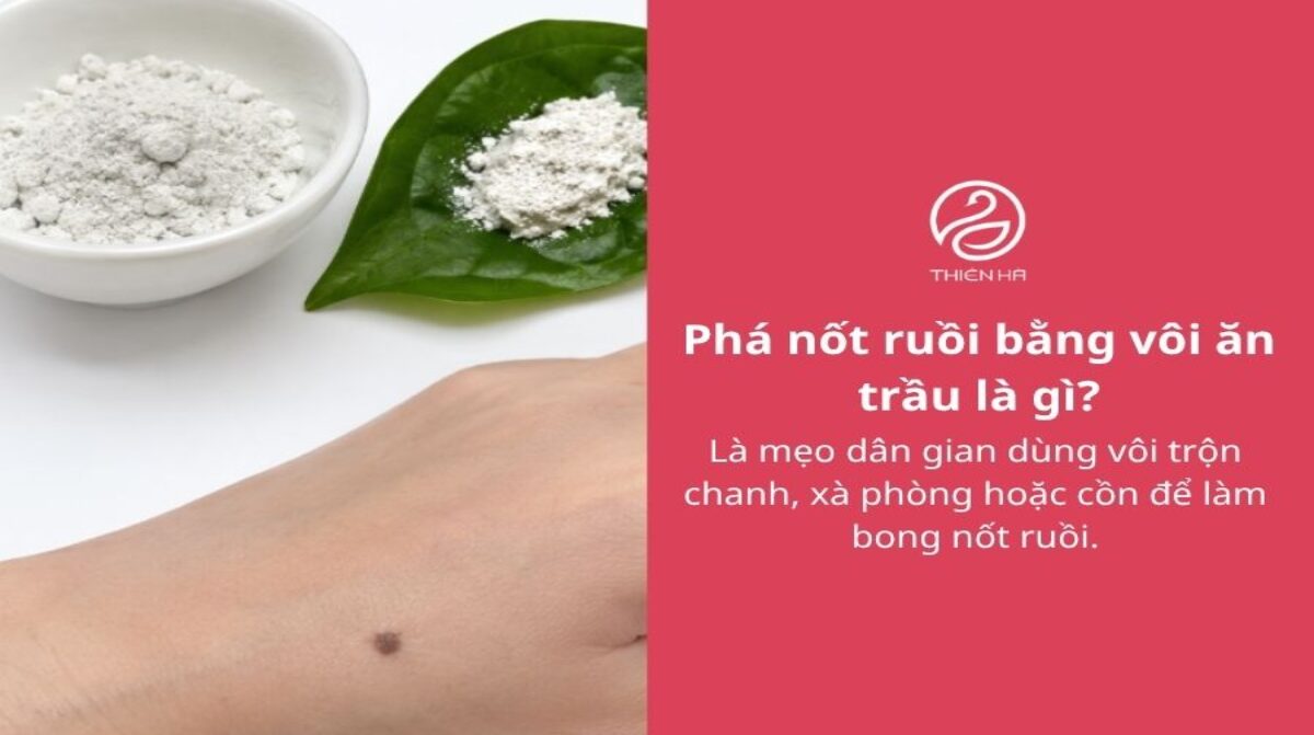 Phá nốt ruồi bằng vôi ăn trầu: Tác hại và cách tẩy an toàn