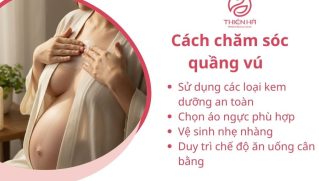 Hiểu lý do quầng vú thâm rộng khi mang thai và cách cải thiện hiệu quả