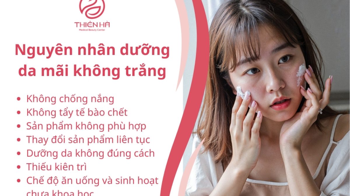 Tại sao dưỡng da mà không trắng? Cách cải thiện chuẩn Y khoa
