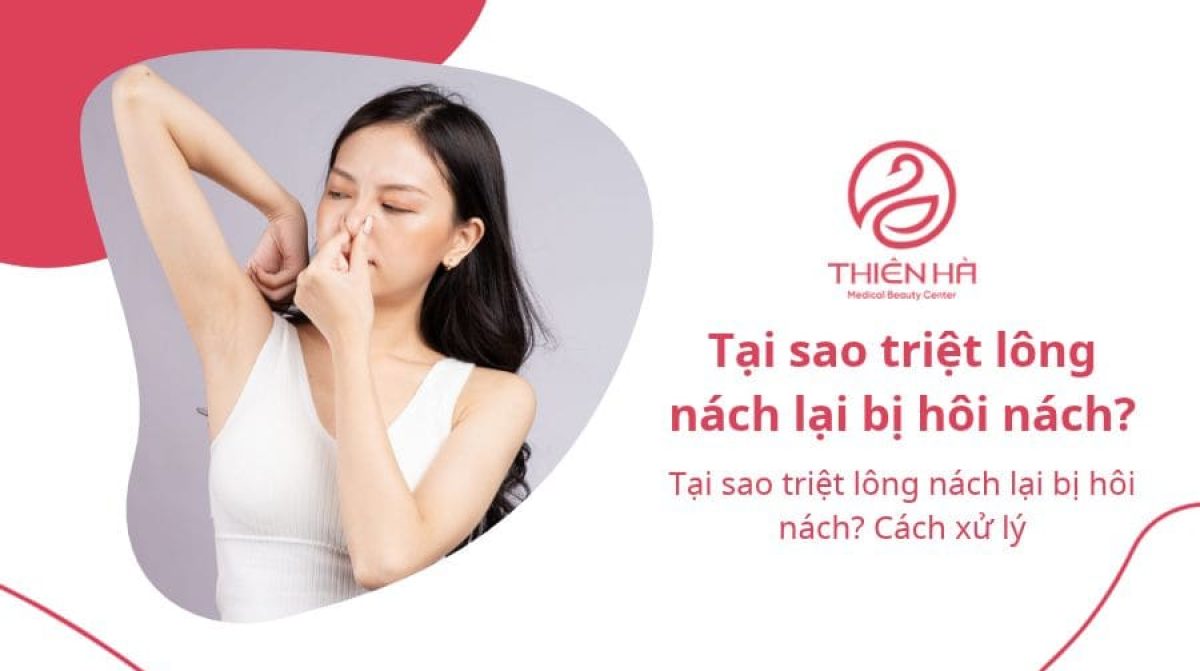 Tại sao triệt lông nách lại bị hôi nách? Cách xử lý
