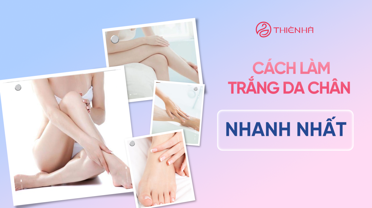 Cách làm trắng da chân nhanh nhất – Hiệu quả chỉ sau 7 ngày