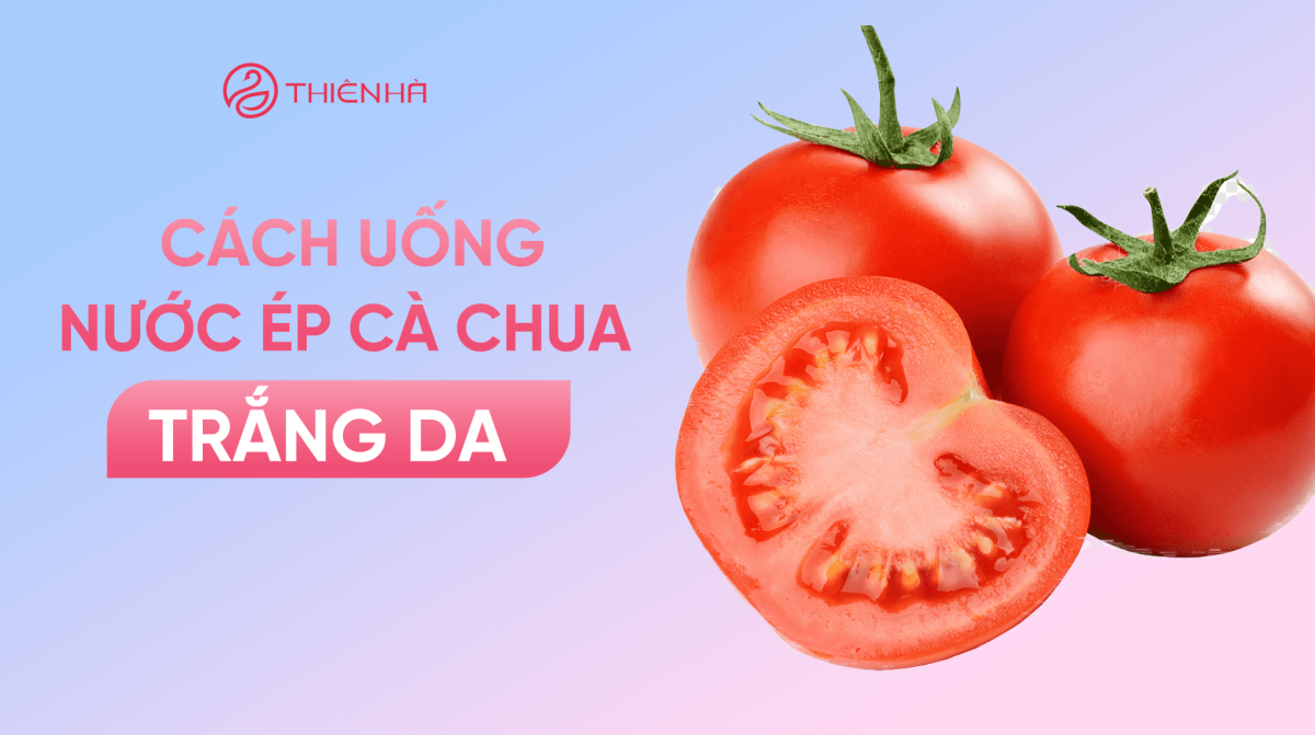 Bật mí cách uống nước ép cà chua trắng da hiệu quả tại nhà 