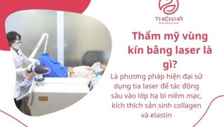 Thẩm Mỹ Vùng Kín Bằng Laser: Lợi Ích, Quy Trình & Chi Phí | TMV Thiên Hà