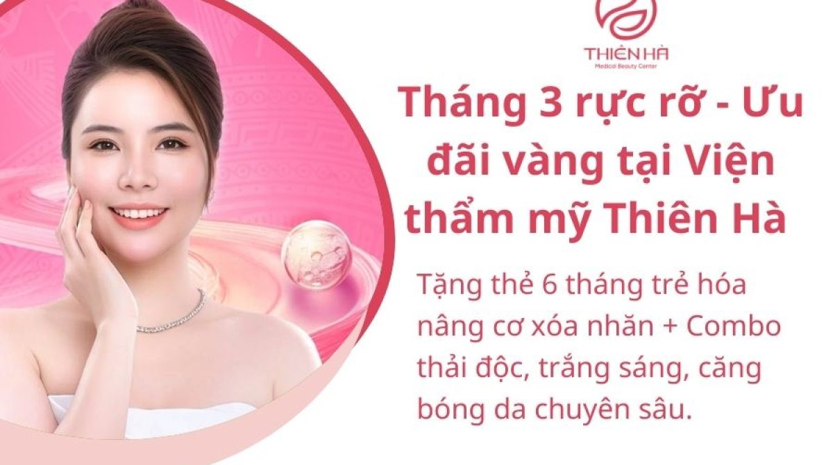Tháng 3 rực rỡ – Ưu đãi vàng tại Viện thẩm mỹ Thiên Hà