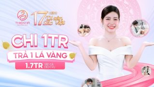 Thiên Hà Medical Beauty Center mừng sinh nhật 17 năm – Mua 1 triệu, nhận ngay 1 lá vàng