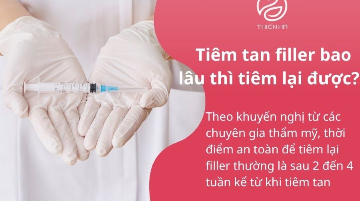 Tiêm tan filler bao lâu thì tiêm lại được? Tư vấn từ chuyên gia