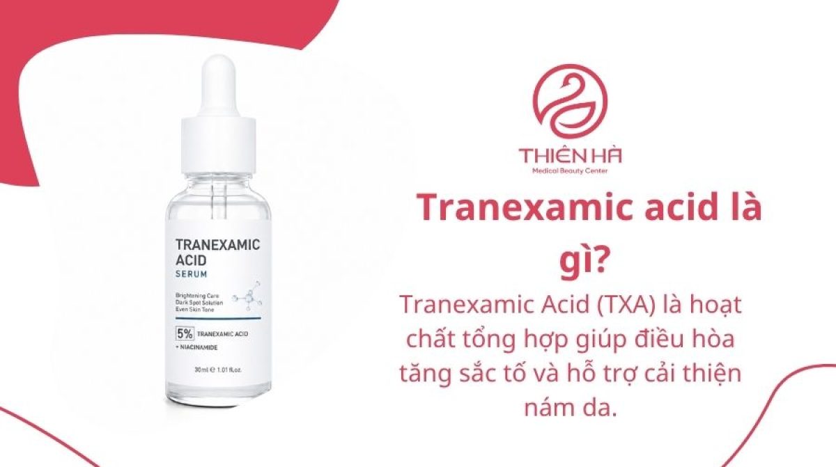 Tranexamic Acid trị nám là gì? Cách dùng và lưu ý an toàn