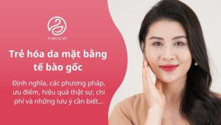 Trẻ hóa da mặt bằng tế bào gốc: Giải đáp từ Bác sĩ Da liễu đầu ngành