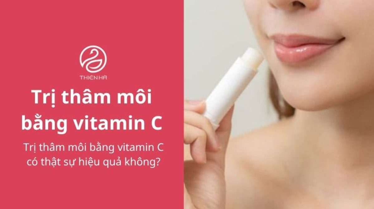 Trị thâm môi bằng vitamin C có thật sự hiệu quả không?