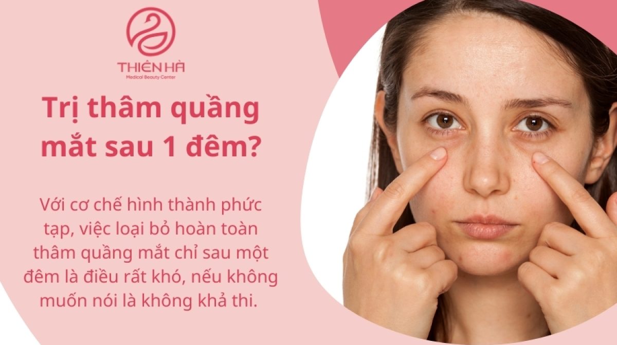 Trị thâm quầng mắt sau 1 đêm? Thực hư và giáp pháp