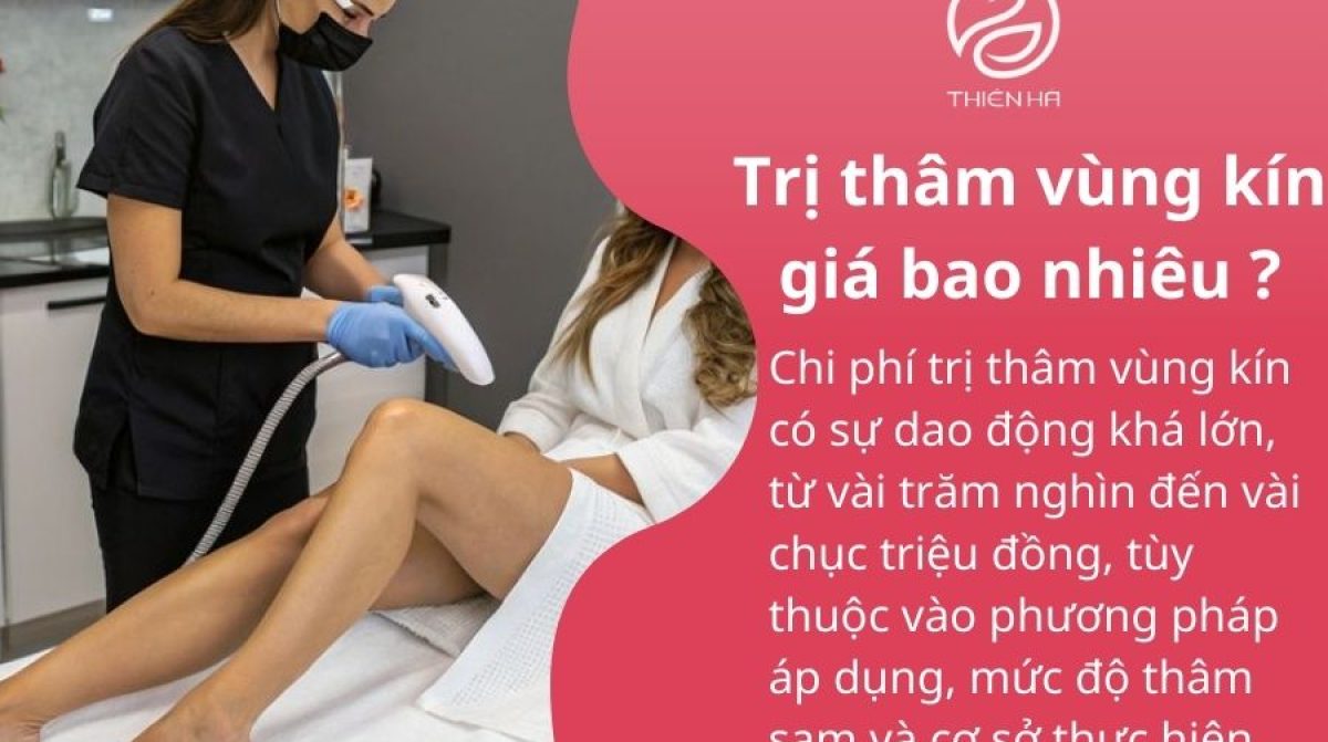 Trị thâm vùng kín giá bao nhiêu ? Bảng giá chi tiết cập nhật mới nhất