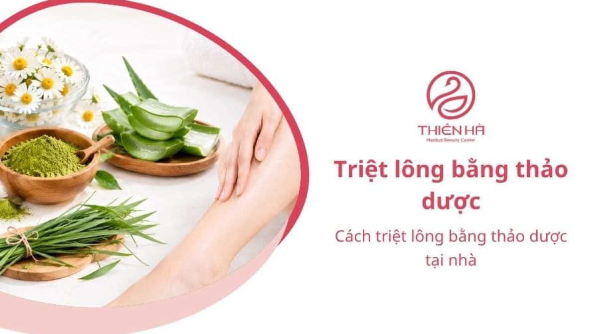 Cách triệt lông bằng thảo dược tại nhà