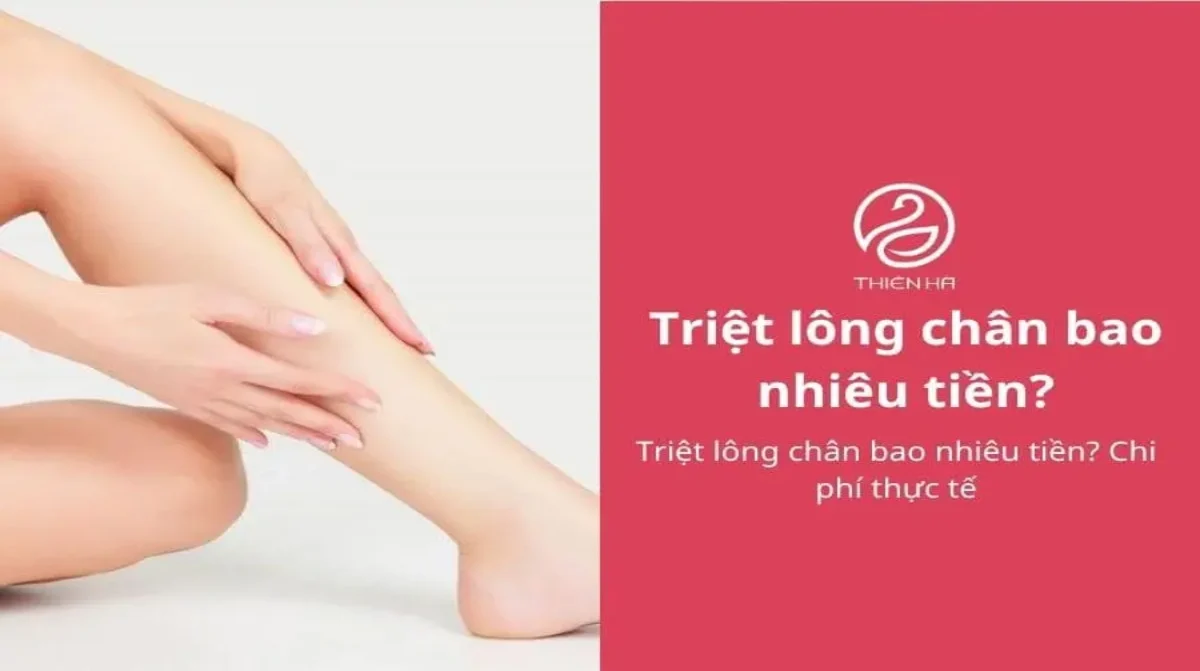 Triệt lông chân bao nhiêu tiền? Chi phí thực tế