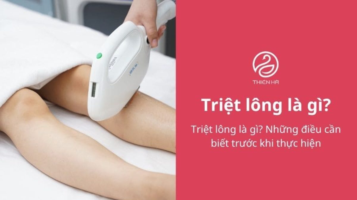 Triệt lông là gì? Những điều cần biết trước khi thực hiện