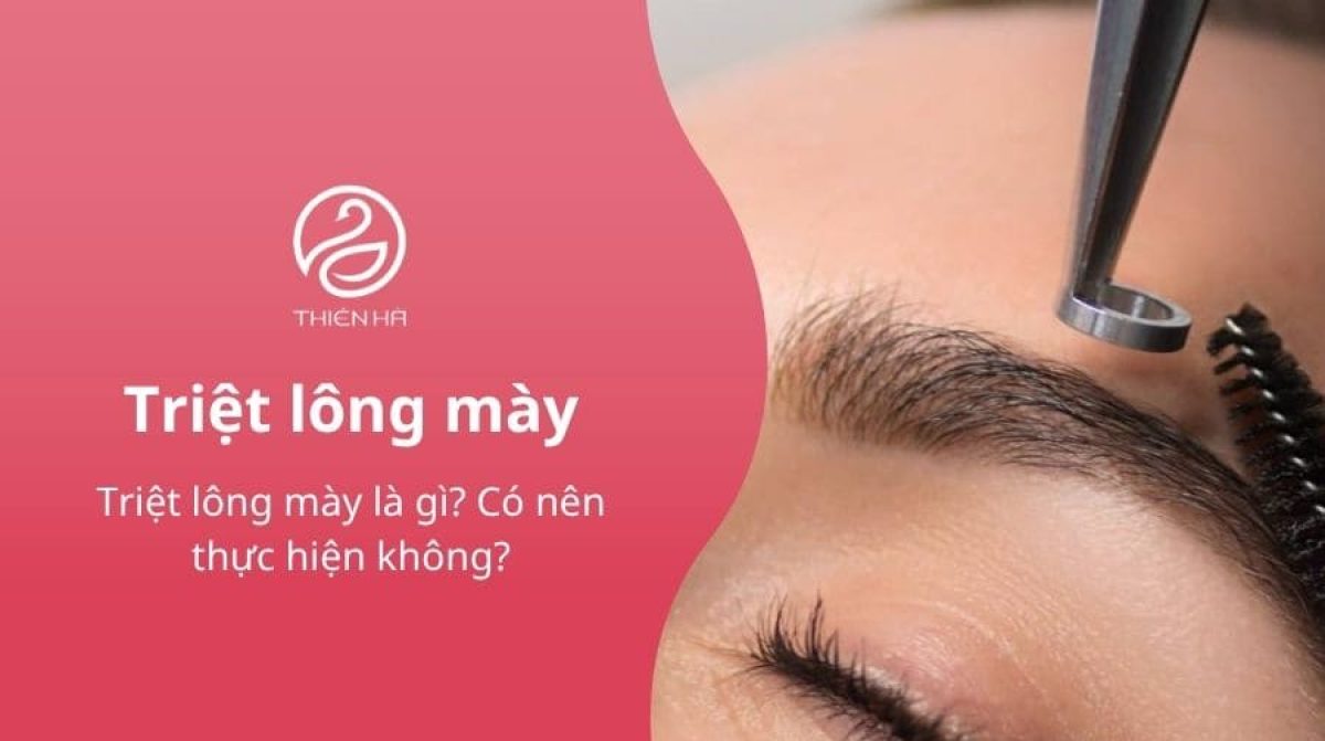 Triệt lông mày là gì? Có nên thực hiện không?