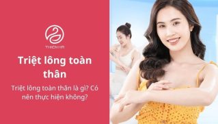 Triệt lông toàn thân là gì? Có nên thực hiện không?