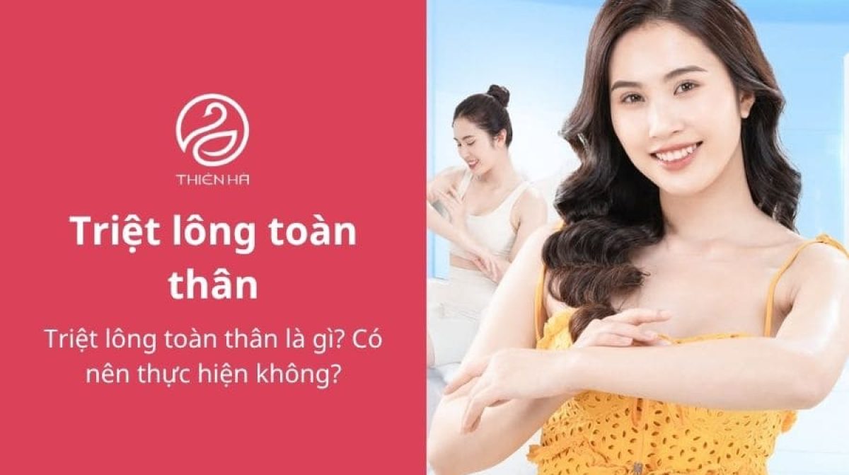 Triệt lông toàn thân là gì? Có nên thực hiện không?