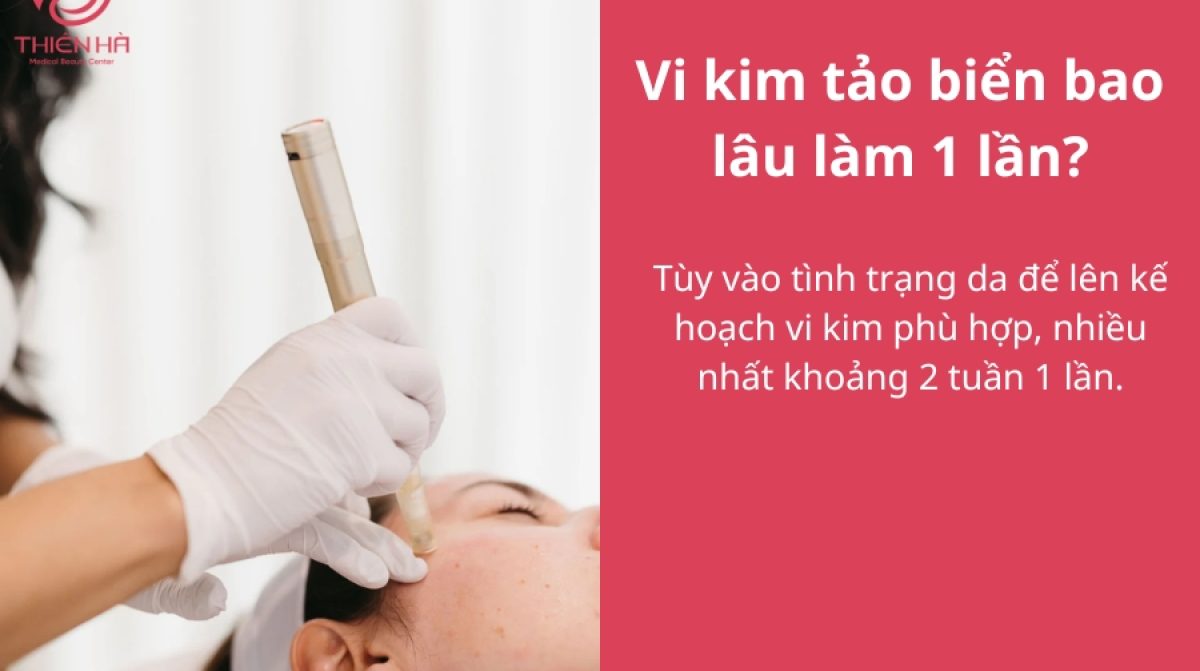 Vi kim tảo biển bao lâu làm 1 lần? Lịch trình chuẩn cho da