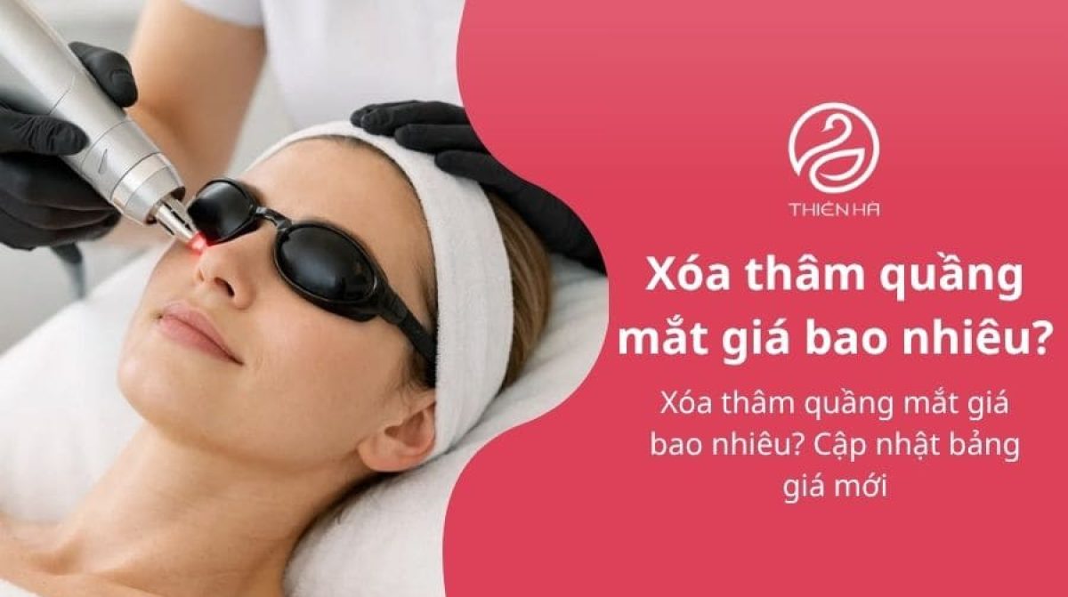 Xóa thâm quầng mắt giá bao nhiêu? Cập nhật bảng giá mới